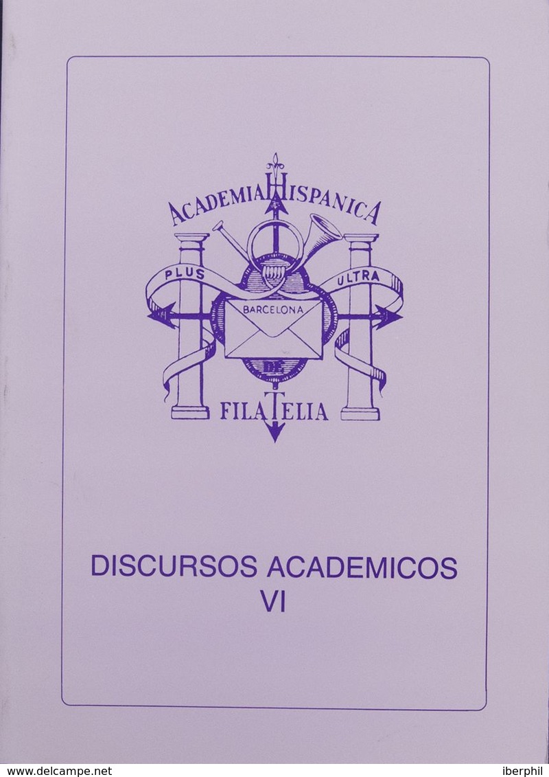 Bibliografía. 1995. DISCURSOS ACADEMICOS VI, Cuatro Discursos. Edición Academia Hispánica De Filatelia. Barcelona, 1995. - Altri & Non Classificati