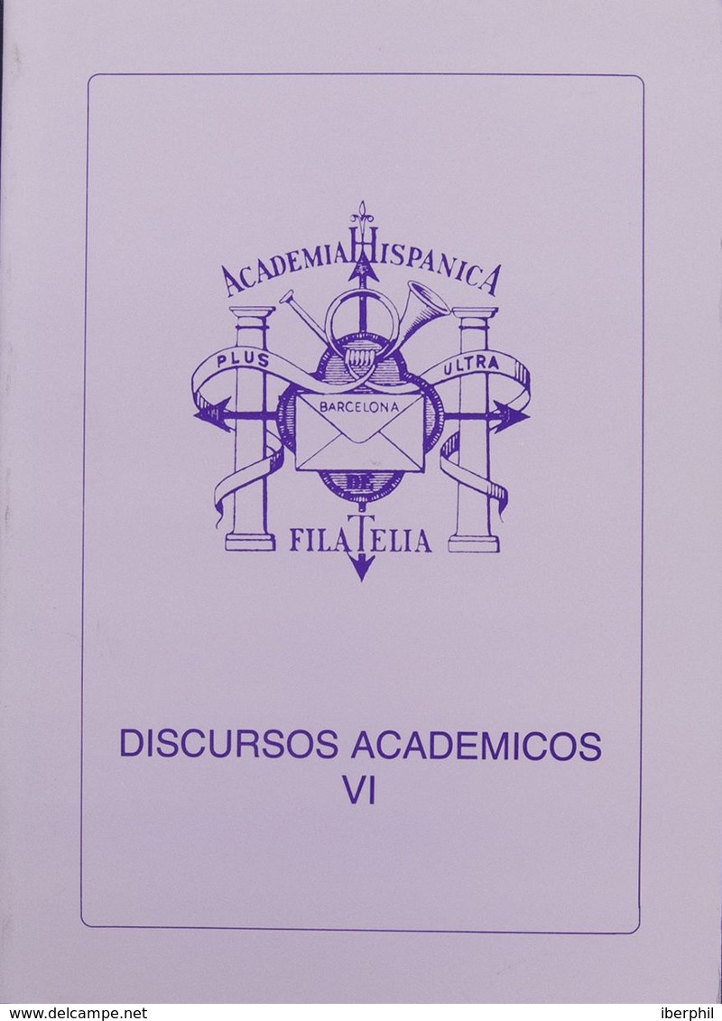 Bibliografía. 1995. DISCURSOS ACADEMICOS VI, Cuatro Discursos. Edición Academia Hispánica De Filatelia. Barcelona, 1995. - Other & Unclassified