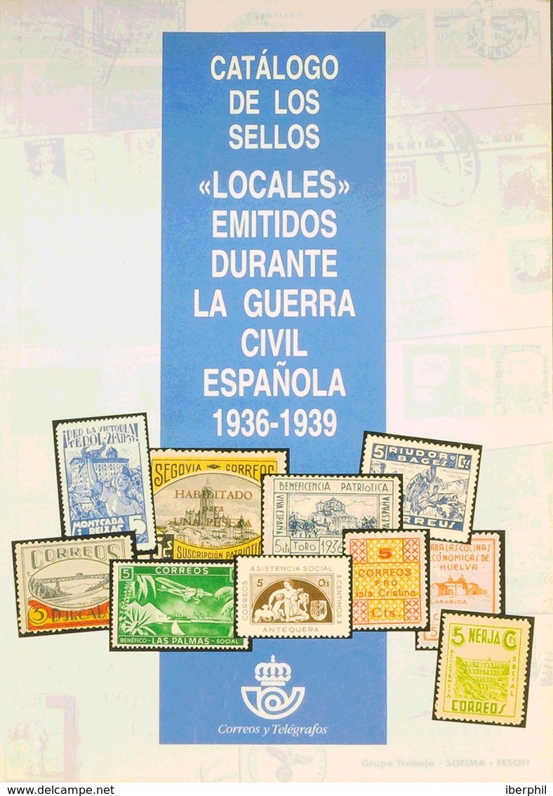 Bibliografía. 1995. CATALOGO DE LOS SELLOS LOCALES EMITIDOS DURANTE LA GUERRA CIVIL ESPAÑOLA 1936-1939. Correos Y Telégr - Altri & Non Classificati