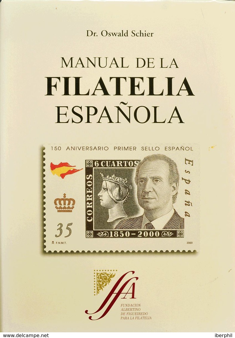 Bibliografía. 2000. MANUAL DE LA FILATELIA ESPAÑOLA. Dr. Oswald Schier. Edición Fundación Albertino De Figueiredo. Madri - Altri & Non Classificati