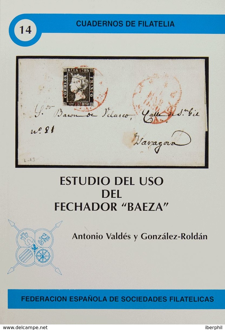 Bibliografía. 2001. ESTUDIO DEL USO DEL FECHADOR "BAEZA". Antonio Valdés Y González-Roldán. Cuadernos De Filatelia Nº14. - Other & Unclassified