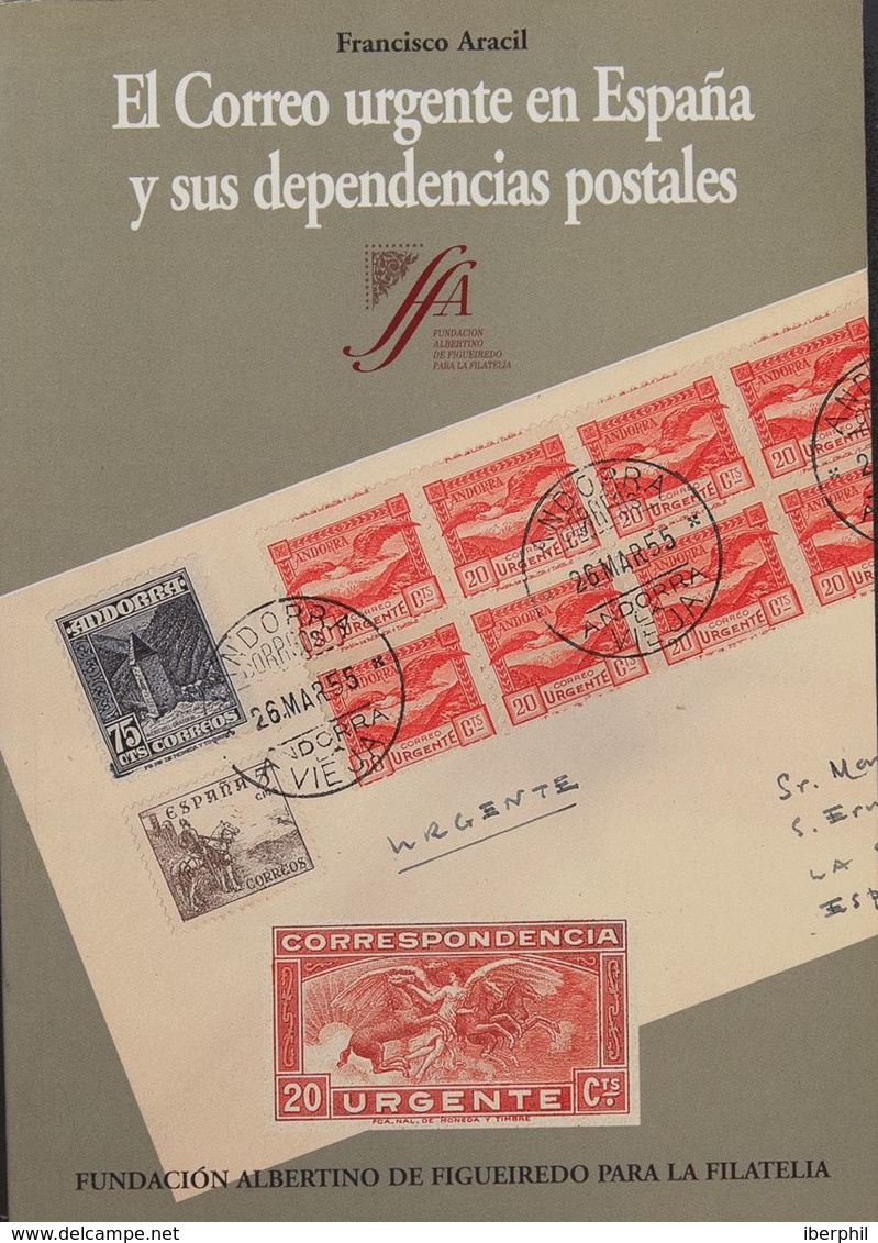 Bibliografía. 2001. EL CORREO URGENTE EN ESPAÑA Y SUS DEPENDENCIAS POSTALES. Francisco Aracil. Fundación Albertino De Fi - Altri & Non Classificati