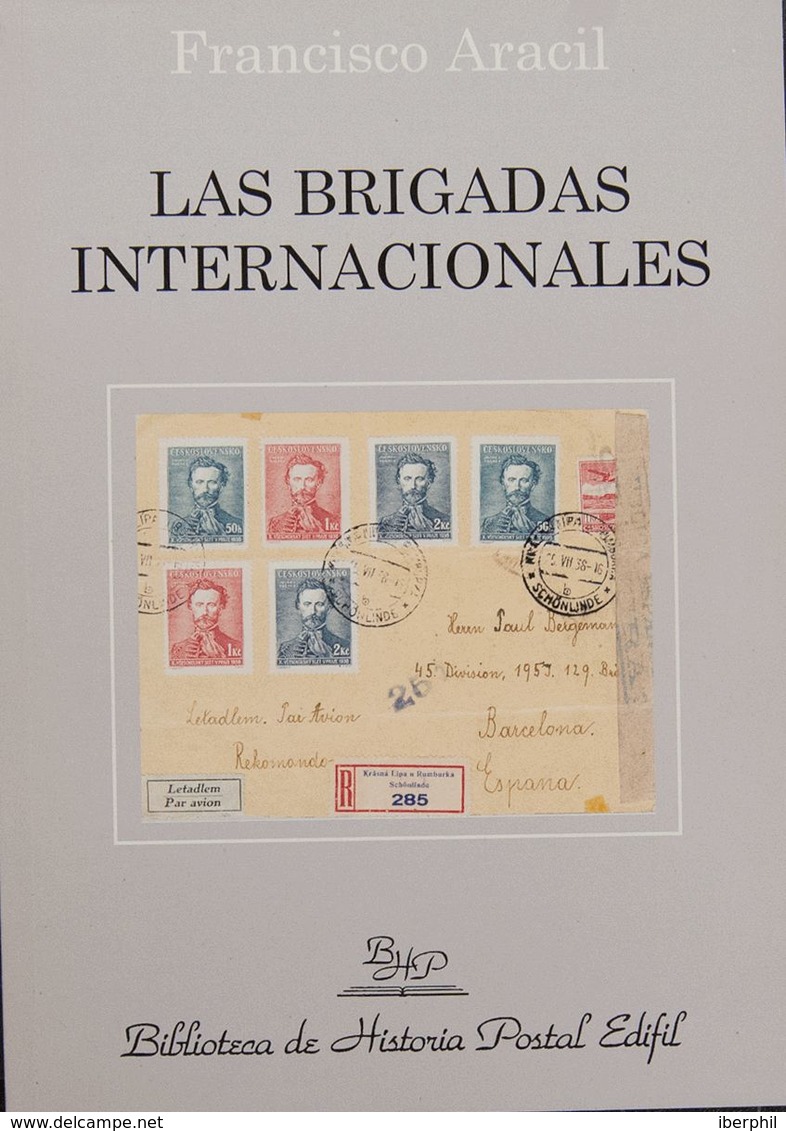 Bibliografía. 2002. LAS BRIGADAS INTERNACIONALES. Francisco Aracil. Biblioteca De Historia Postal Edifil Nº6. Madrid, 20 - Altri & Non Classificati