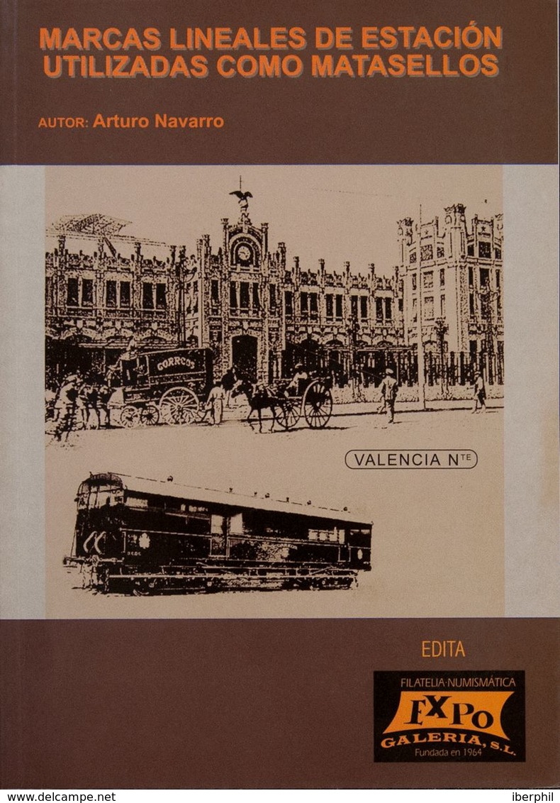 Bibliografía. 2002. MARCAS LINEALES DE ESTACION UTILIZADAS COMO MATASELLOS. Arturo Navarro. Edita Filatelia ExpoGalería. - Sonstige & Ohne Zuordnung