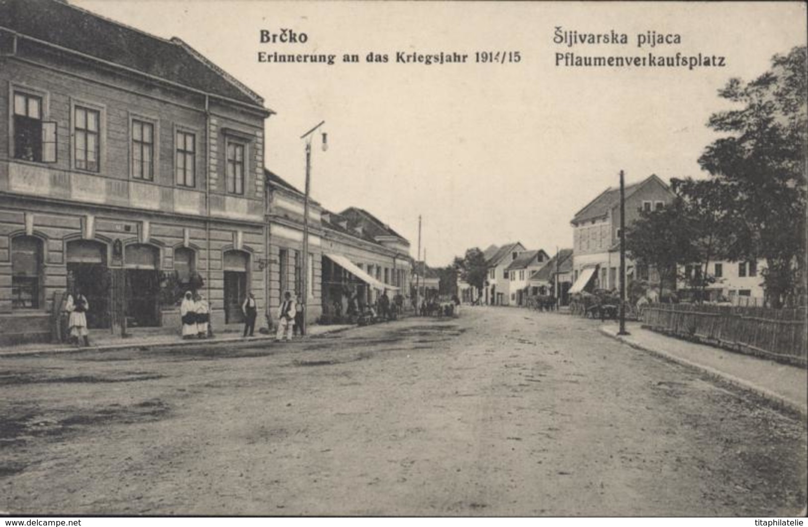 CPA Bosnie Brcko Erinnerung An Das Kriegsjahr 1914 15 Sljivarska Pijaca Pflaumenverkaufsplatz Pour Festung Trebinje - Bosnie-Herzegovine