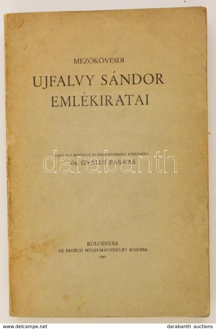 Mez?kövesdi Ujfalvy Sándor Emlékiratai. Sajtó Alá Rendezte és Kiegészítésekkel Közreadta: Dr. Gyalui Farkas. Kolozsvár,  - Non Classificati