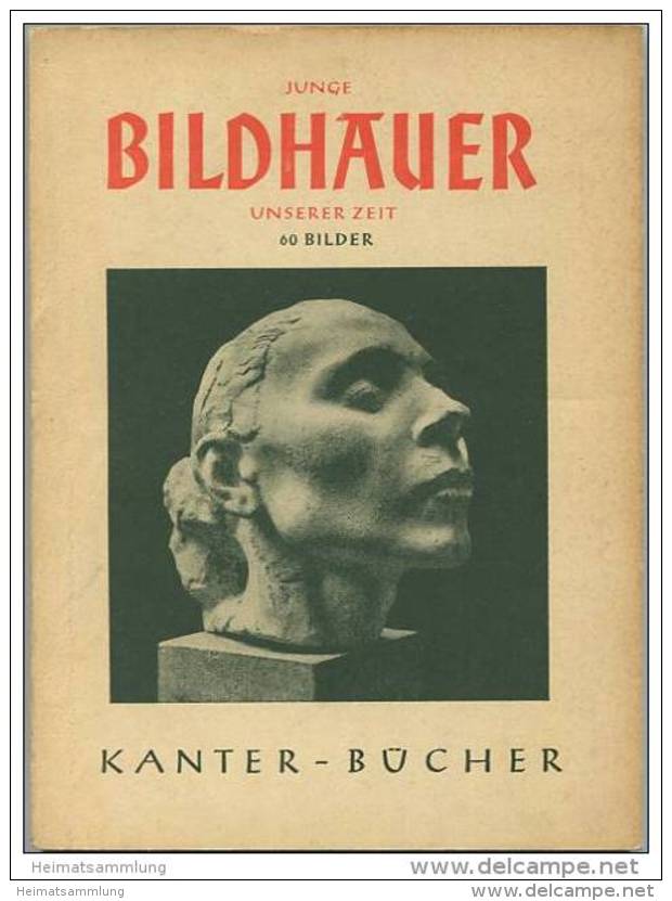 Junge Bildhauer Unserer Zeit 1940 - 60 Bilder Mit Einleitendem Text Von Heinz Grothe - Kanter-Verlag Königsberg - 11,5cm - Pintura & Escultura