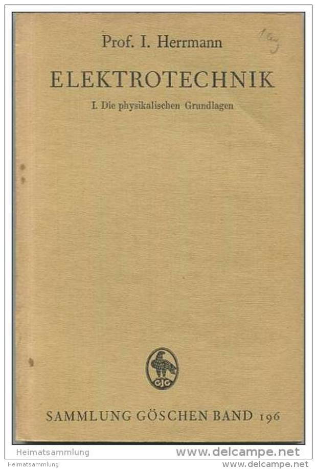 Elektrotechnik - I. Die Physikalischen Grundlagen - Prof. I. Herrmann - Sammlung Göschen Band 196 - 130 Seiten Mit 92 Fi - Technical