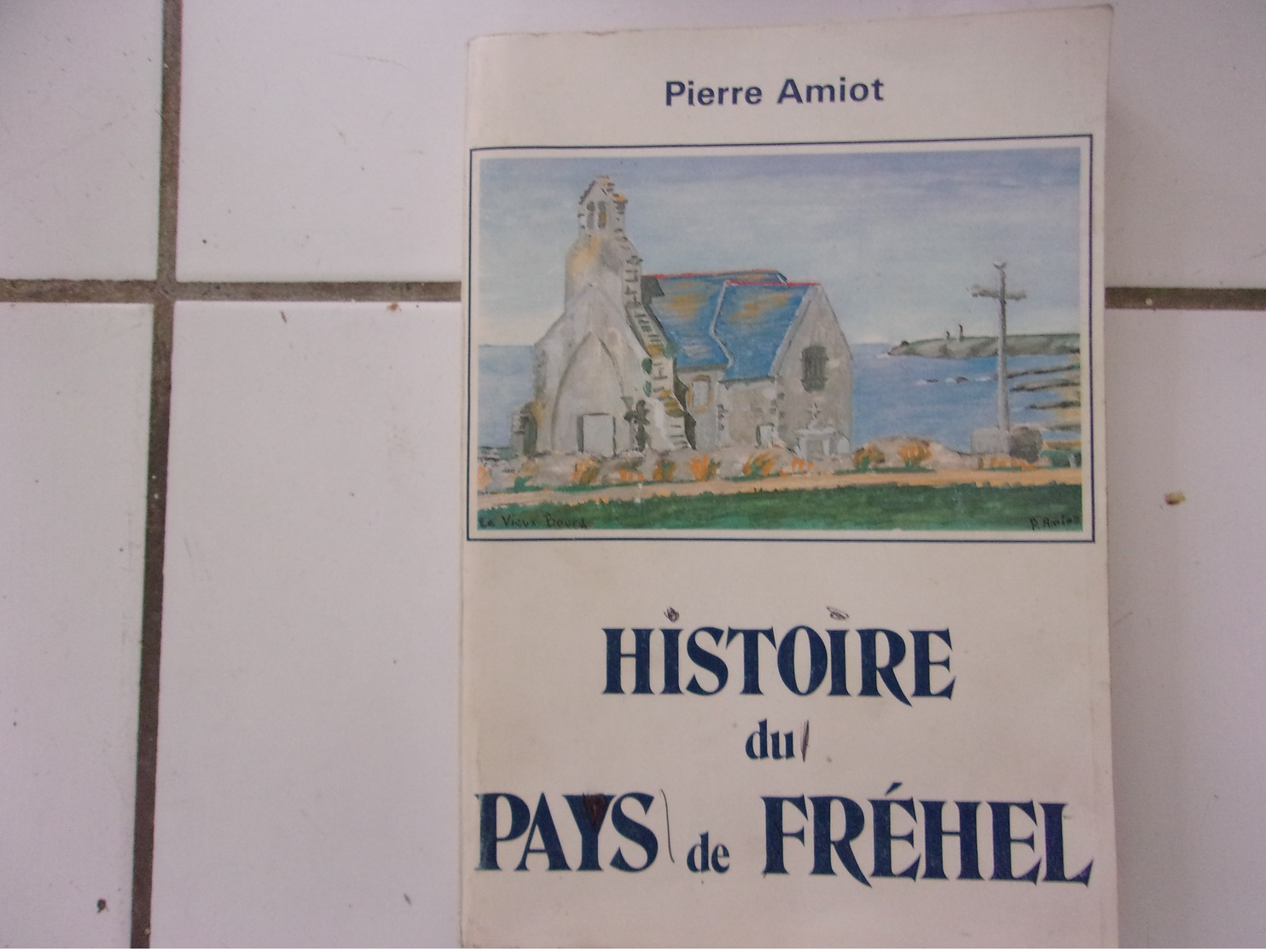 Pierre AMIOT Histoire Du Pays De Fréhel (Cotes D' Armor )  1981 Dédicacé - Livres Dédicacés