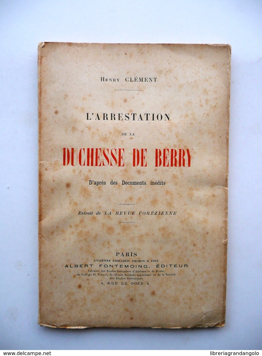 L'Arrestation De La Duchesse De Berry Henry Clement Albert Fontemoing Paris 1899 - Non Classés