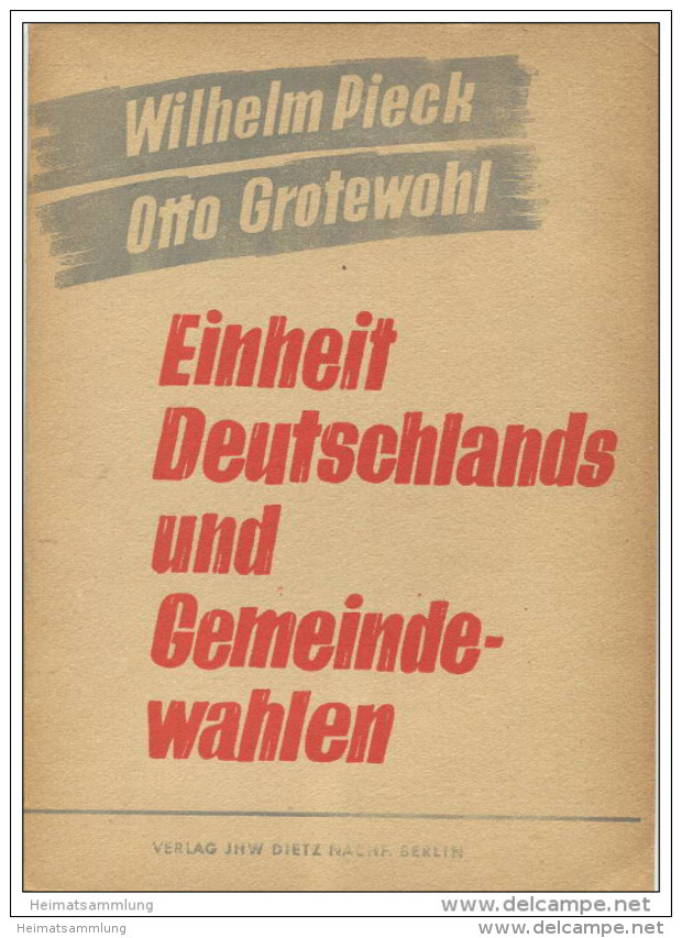 Einheit Deutschlands Und Gemeindewahlen - Von Wilhelm Pieck Und Otto Grotewohl - Verlag JHW Dietz Berlin 1946 - 48 Seite - Politik & Zeitgeschichte