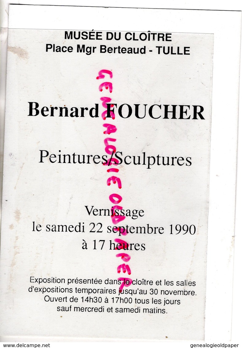 19- TULLE - CARTE MUSEE DU CLOITRE - VERNISSAGE BERNARD FOUCHER -PEINTRE SCULPTEUR SAMEDI 22-9-1990 - Reclame