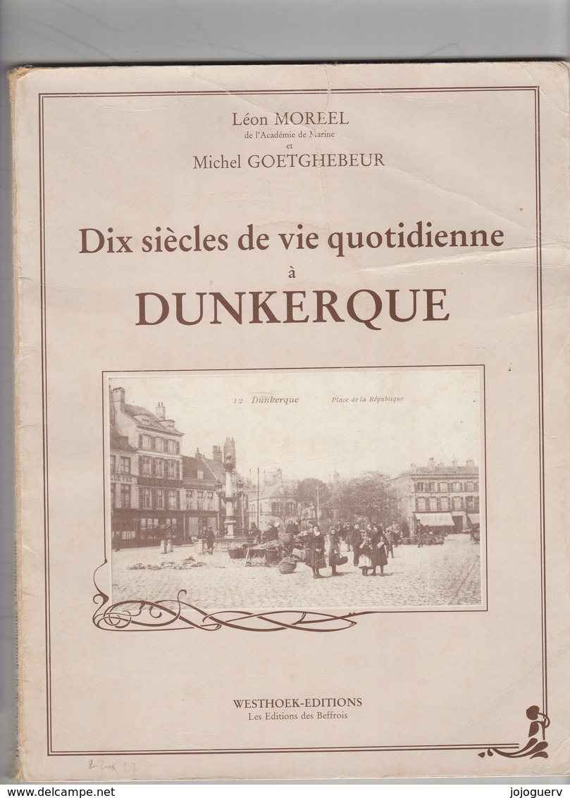 Dunkerque " Dix Siècles De Vie Quotidienne à Dunkerque "; Format 21x27;  69 Pages Très Illustrées - Livres & Catalogues