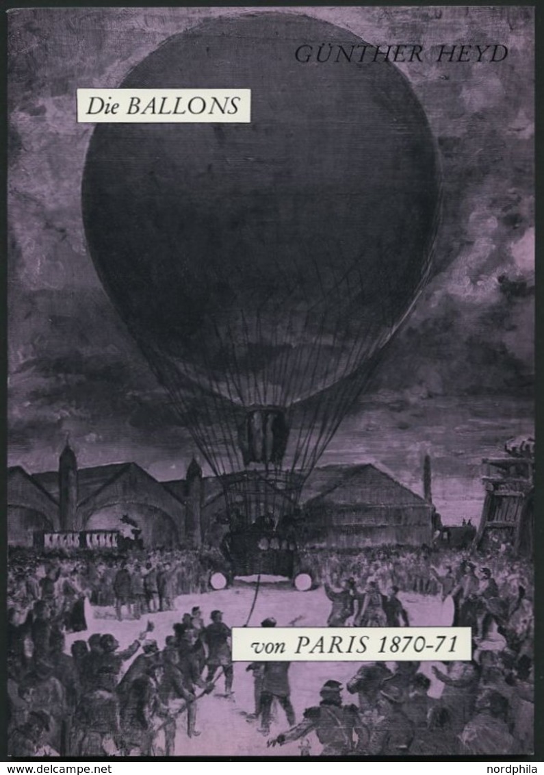 PHIL. LITERATUR Die Ballons Von Paris 1870-71, 1970, Gunther Heyd, 55 Seiten, Mit Einigen Abbildungen - Philately And Postal History