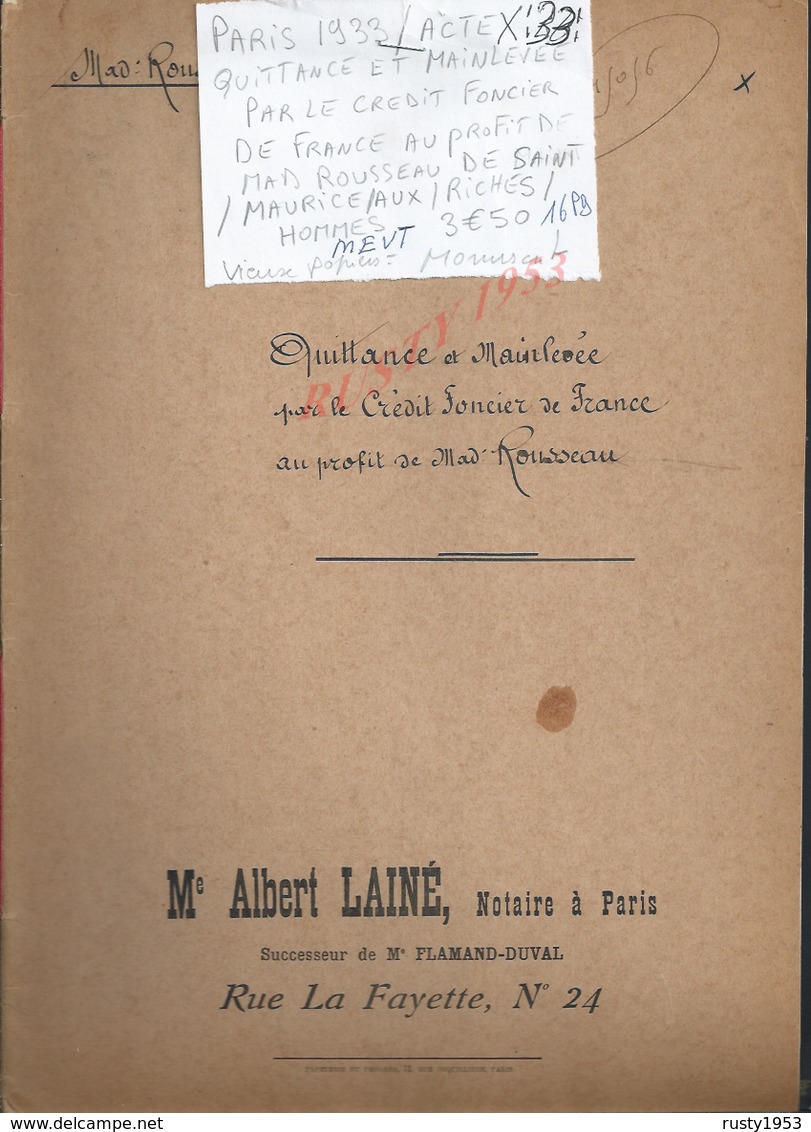 PARIS 1933 ACTE QUITTANCE & MAINLEVEE PAR CREDIT FONCIER AU PROFIT Md ROUSSEAU DE SAINT MAURICE AUX RICHE 16 PAGES : - Manuscripts
