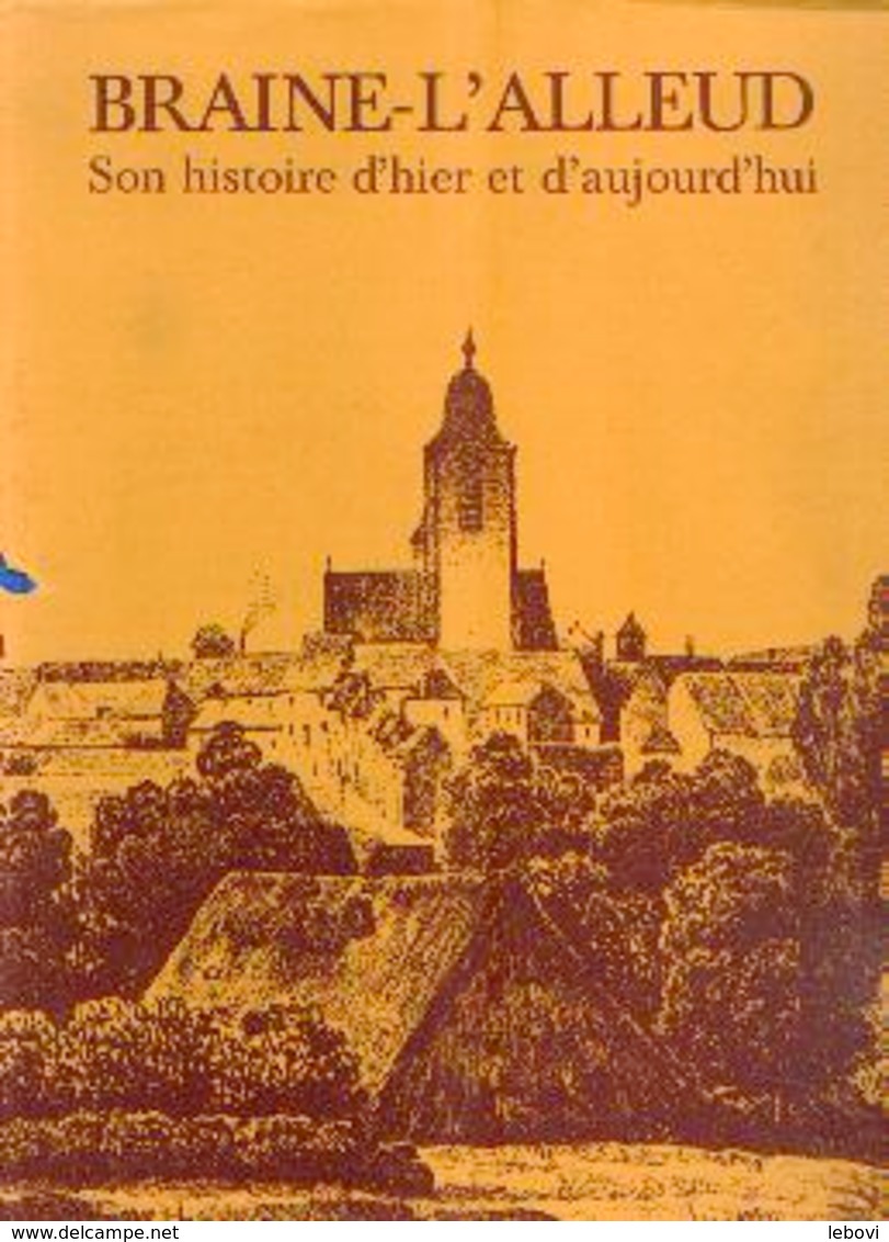 « BRAINE-L’ALLEUD – Son Histoire D’hier Et D’aujourd’hui » (en Collaboration) – Ed. Culture Et Civilisation, Bxl (1982) - Belgio