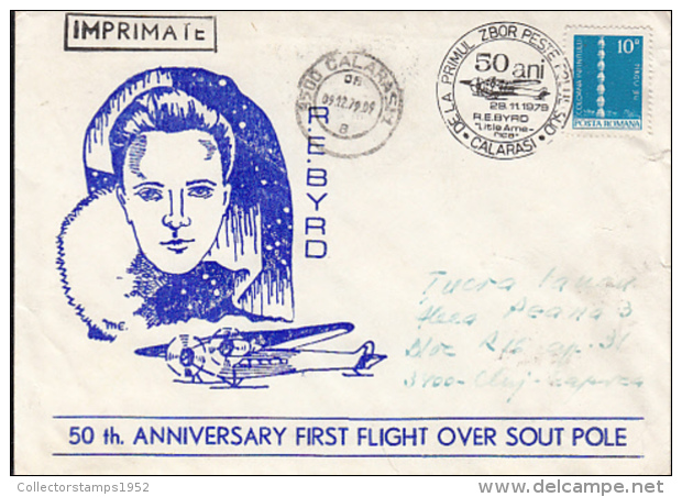 D7798- R.E. BYRD, FIRST FLIGHT OVER SOUTH POLE, PLANE, LITTLE AMERICA CAMP, SPECIAL COVER, 1979, ROMANIA - Vols Polaires