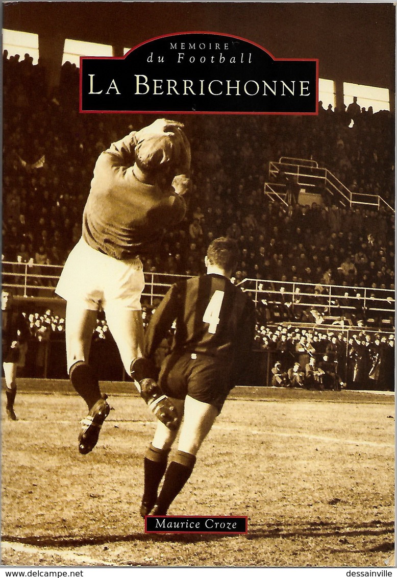 FOOTBALL - LA BERRICHONNE DE CHÂTEAUROUX Par Maurice CROZE - Other & Unclassified