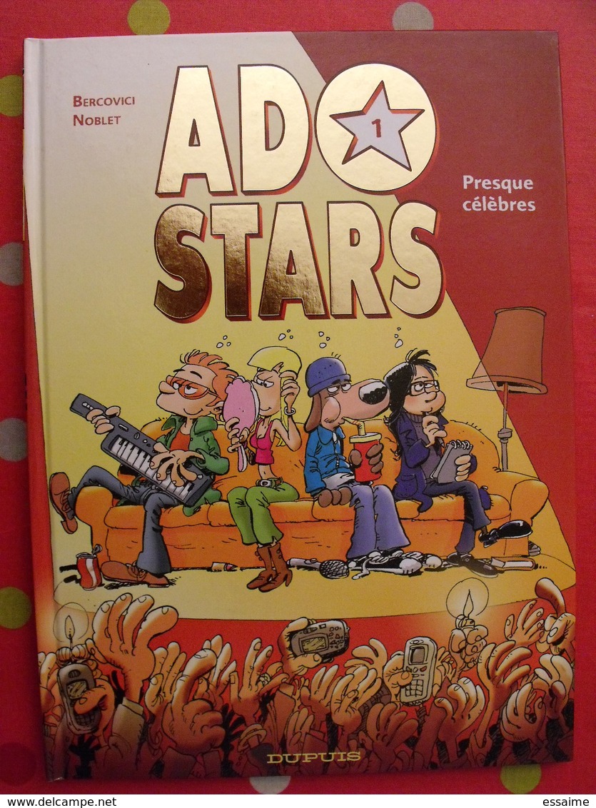 Ado Stars 1 Presque Célèbres. Bercovici Noblet. Dupuis 2007 - Autres & Non Classés