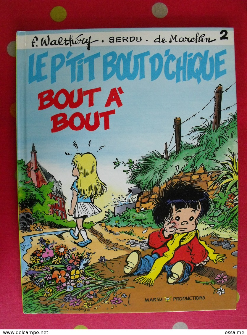 Le P'tit Bout D'chique 2. Bout à Bout. Walyhéry Serdu De Marchin. Marsu 1992 - Otros & Sin Clasificación