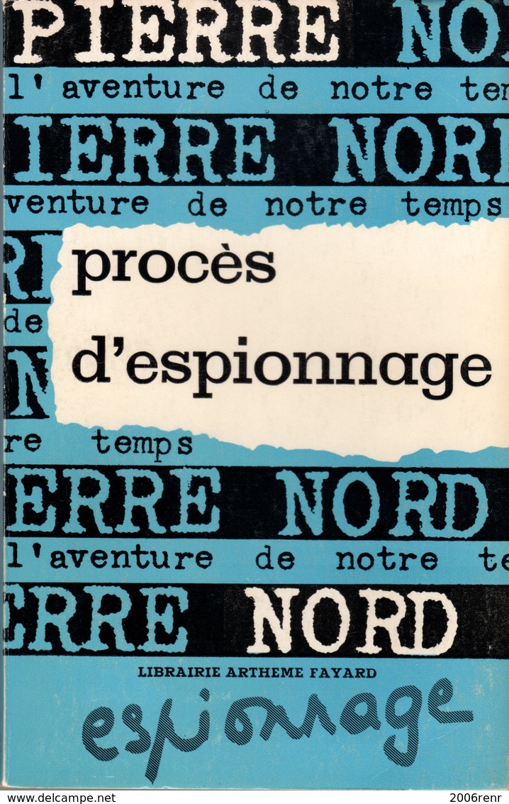 PROCES D'ESPIONNAGE PIERRE NORD.  L'AVENTURE DE NOTRE TEMPS E.O. 1964. VOIR SCAN - Artheme Fayard