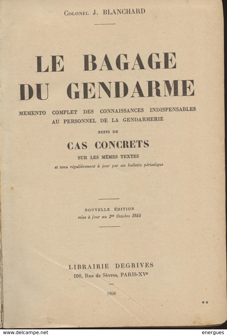 Gendarmerie, Le Bagage Du Gendarme, Colonel Blanchard, Textes Et Cas Concrets, 1956, 606 Pages - Recht