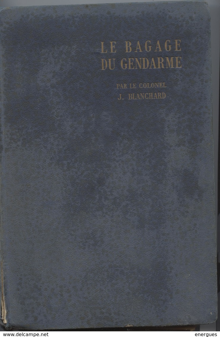 Gendarmerie, Le Bagage Du Gendarme, Colonel Blanchard, Textes Et Cas Concrets, 1956, 606 Pages - Recht