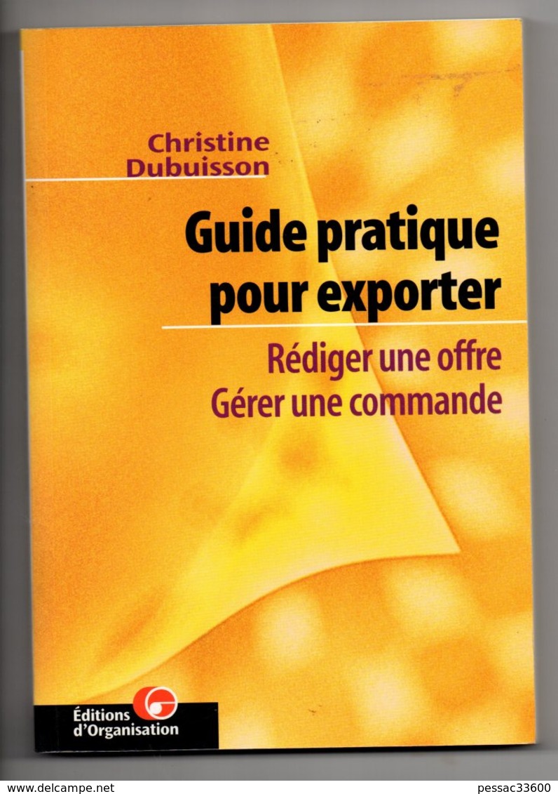 Guide Pratique Pour Exporter  Rédiger Une Offre Gérer Une Commande Christine Dubuisson éditions D’organisation 1999  TBE - Management