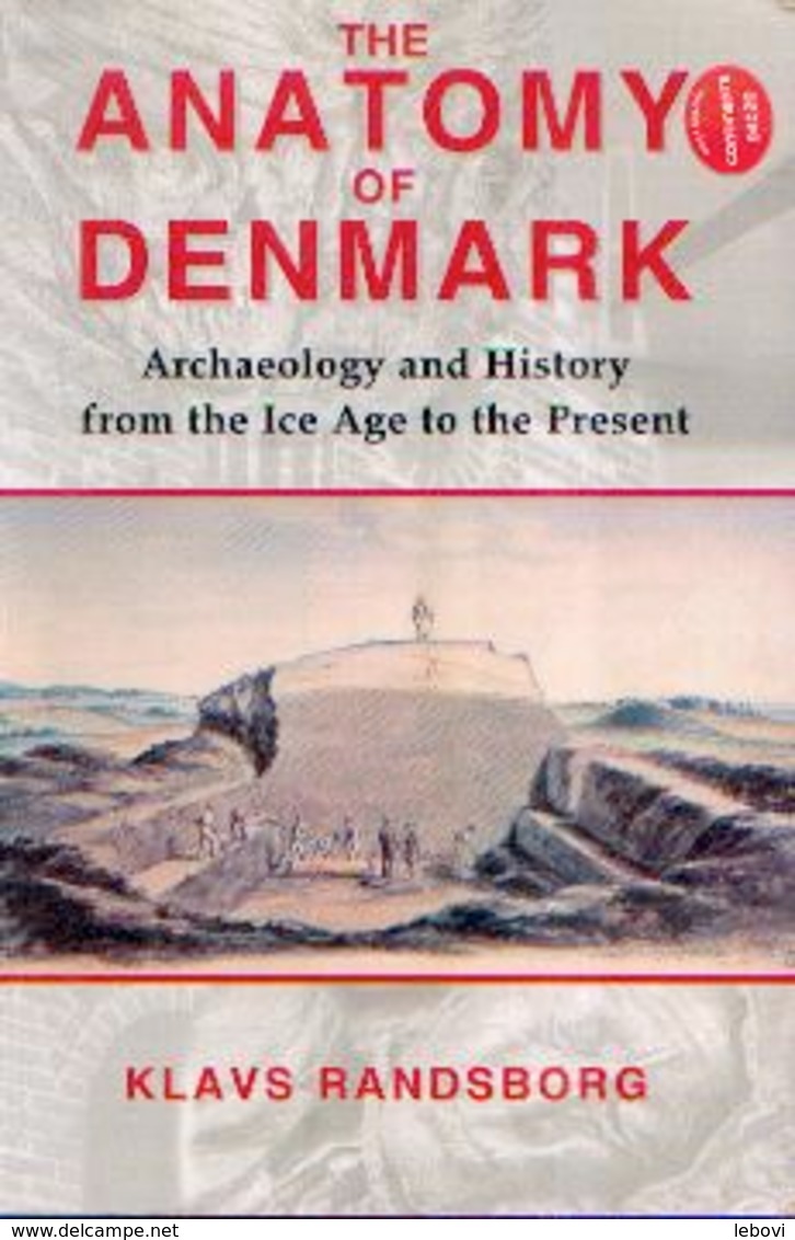 « The Anatomy Of Denmark – Archaeology And History From The Ice Age To The Present» RANDSBORG, K. – Duckworth (2009) - Europe