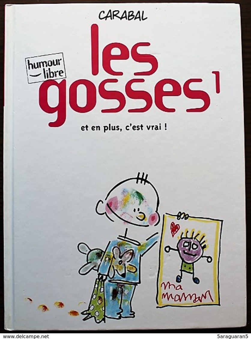 BD LES GOSSES - 1 - Et En Plus, C'est Vrai ! - Rééd. 1999 Humour Libre - Gosses, Les