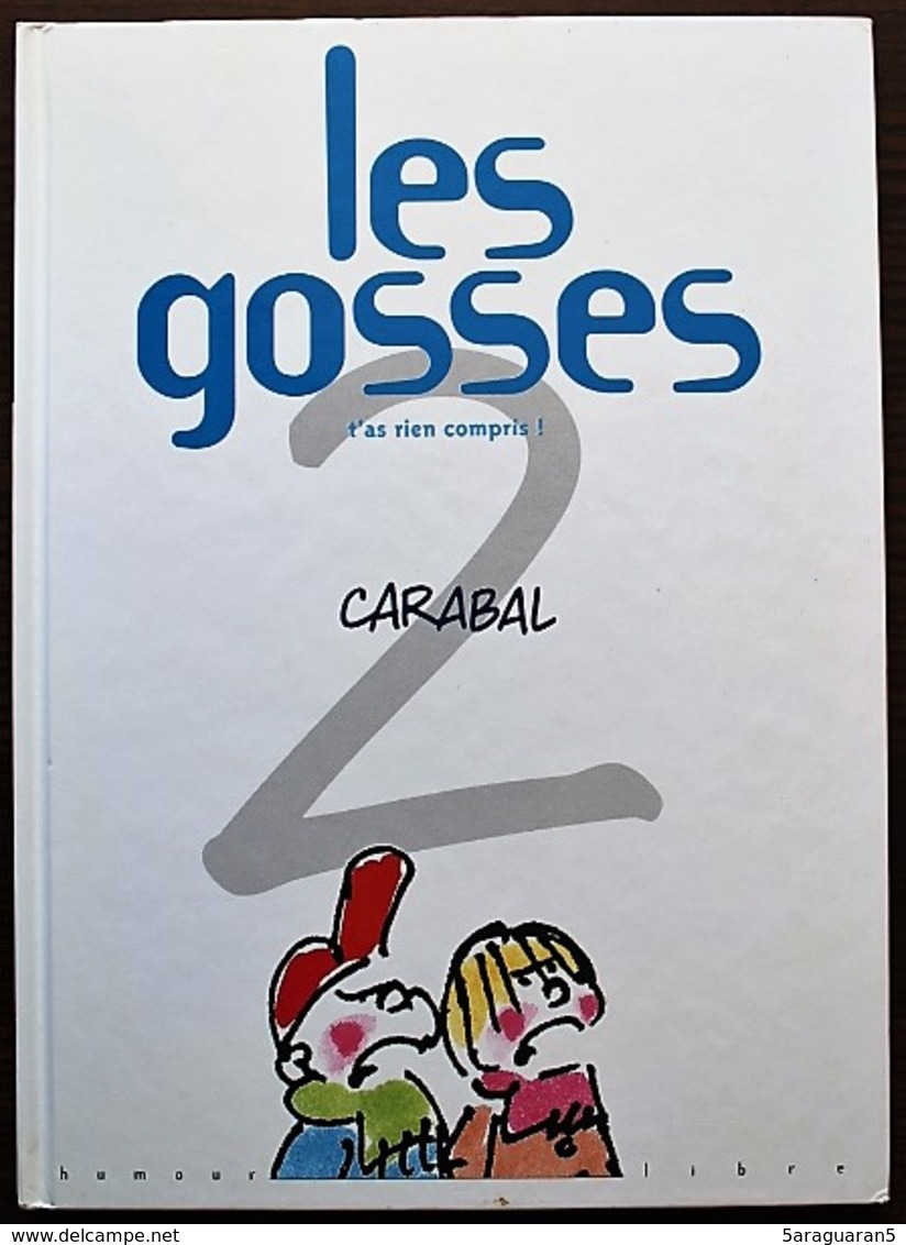 BD LES GOSSES - 2 - T'as Rien Compris ! - Rééd. 1999 Humour Libre - Gosses, Les