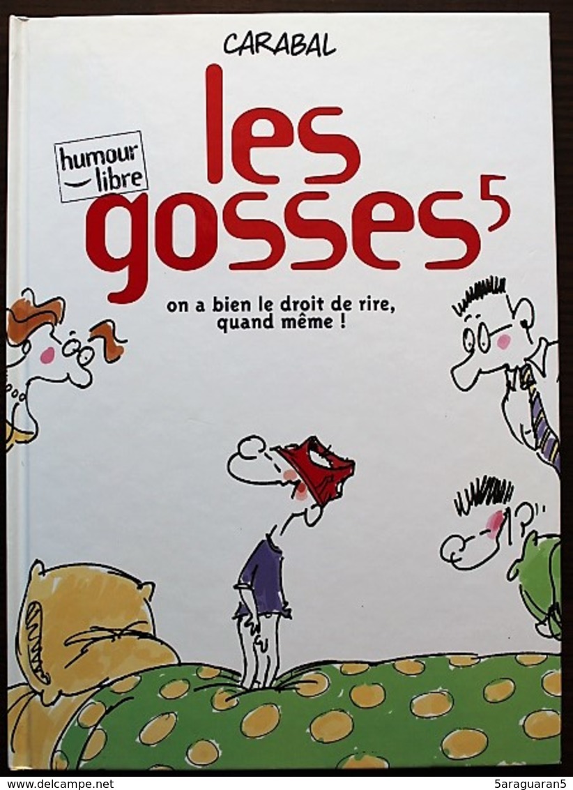 BD LES GOSSES - 5 - On A Bien Le Droit De Rire, Quand Même ! - EO 1998 Humour Libre - Gosses, Les