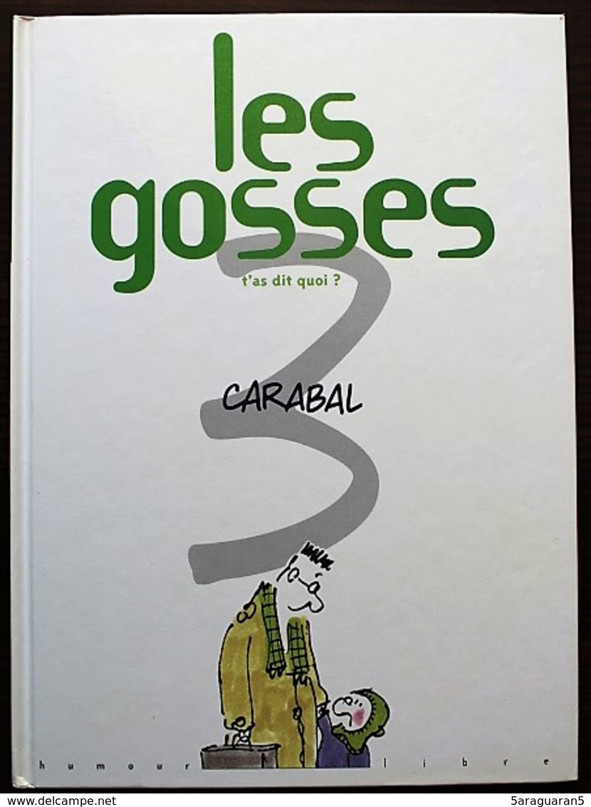 BD LES GOSSES - 3 - T'as Dit Quoi ? - EO 1998 Humour Libre - Gosses, Les