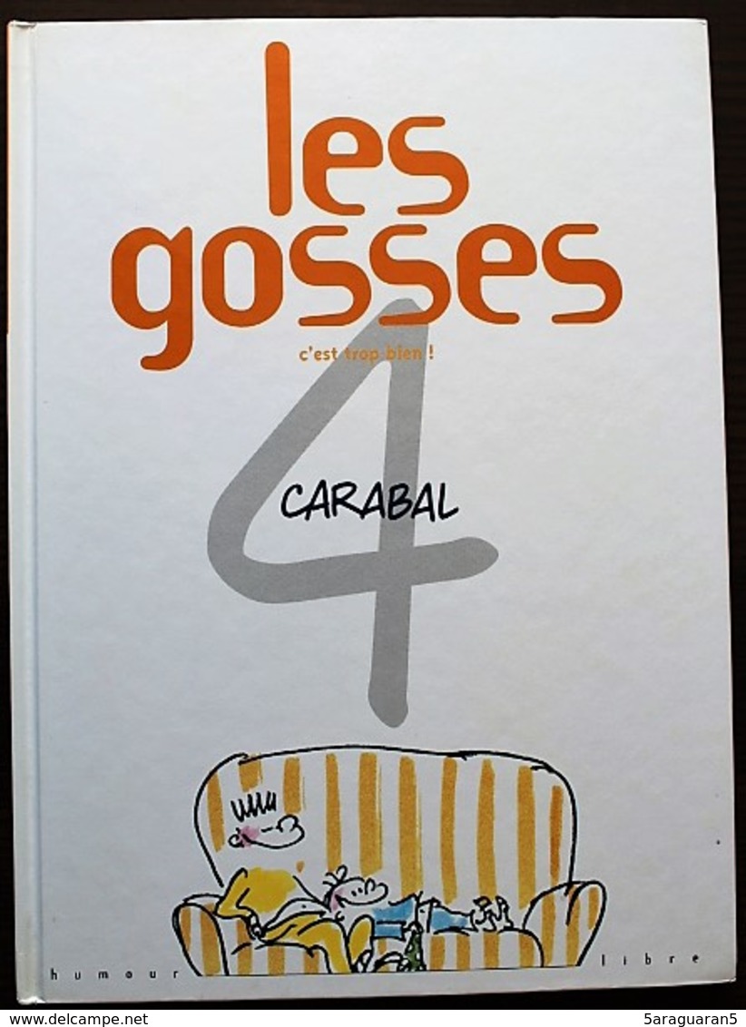 BD LES GOSSES - 4 - C'est Trop Bien ! - EO 1999 Humour Libre - Gosses, Les