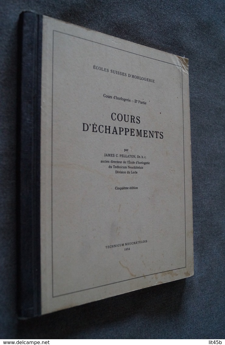 Ancien Ouvrage Originale Cours D'échapements écoles Suisse D'Horlogerie 1954,126 P.+ Planches,27/21 Cm. - Autres & Non Classés