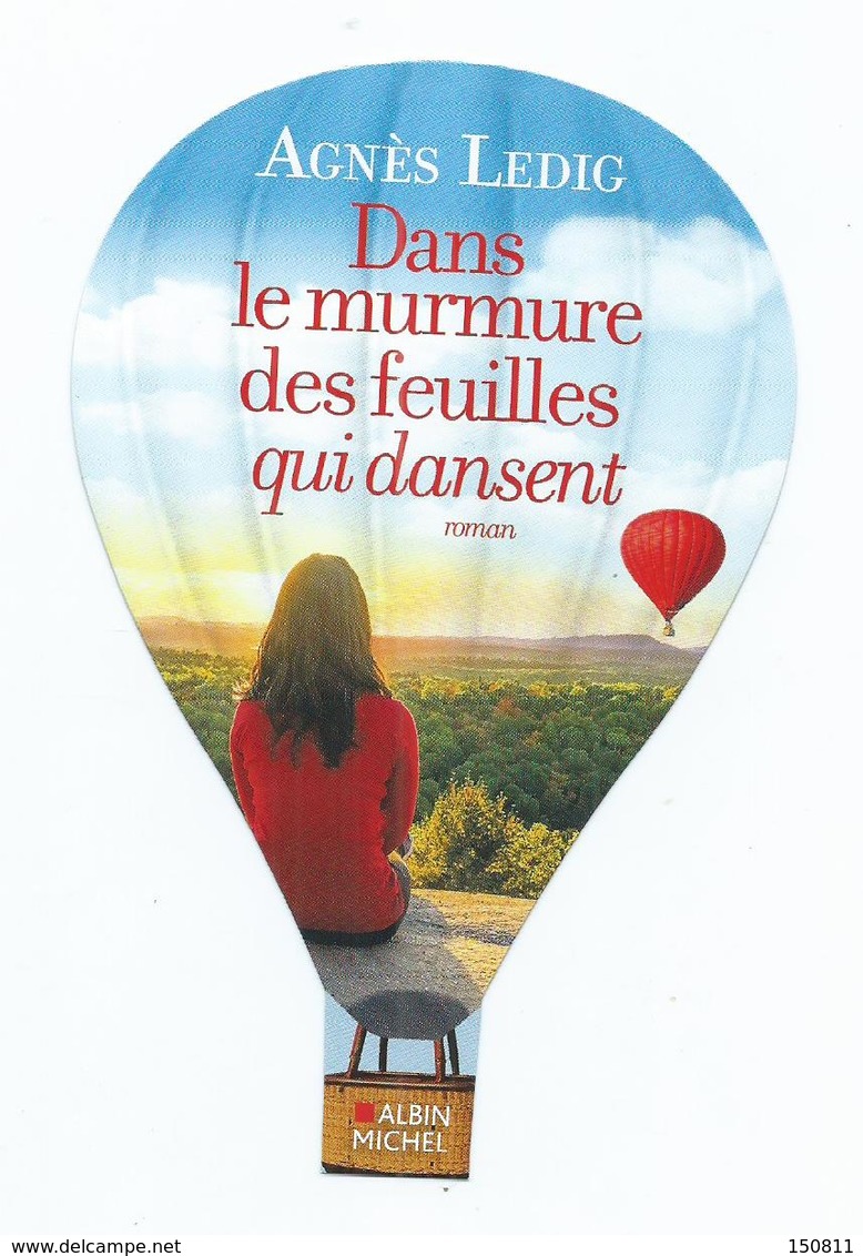 MARQUE PAGES Détouré ( Montgolfière) " Dans Le Murmure Des Feuilles Qui Dansent " ÉDITIONS ALBIN MICHEL - Marque-Pages