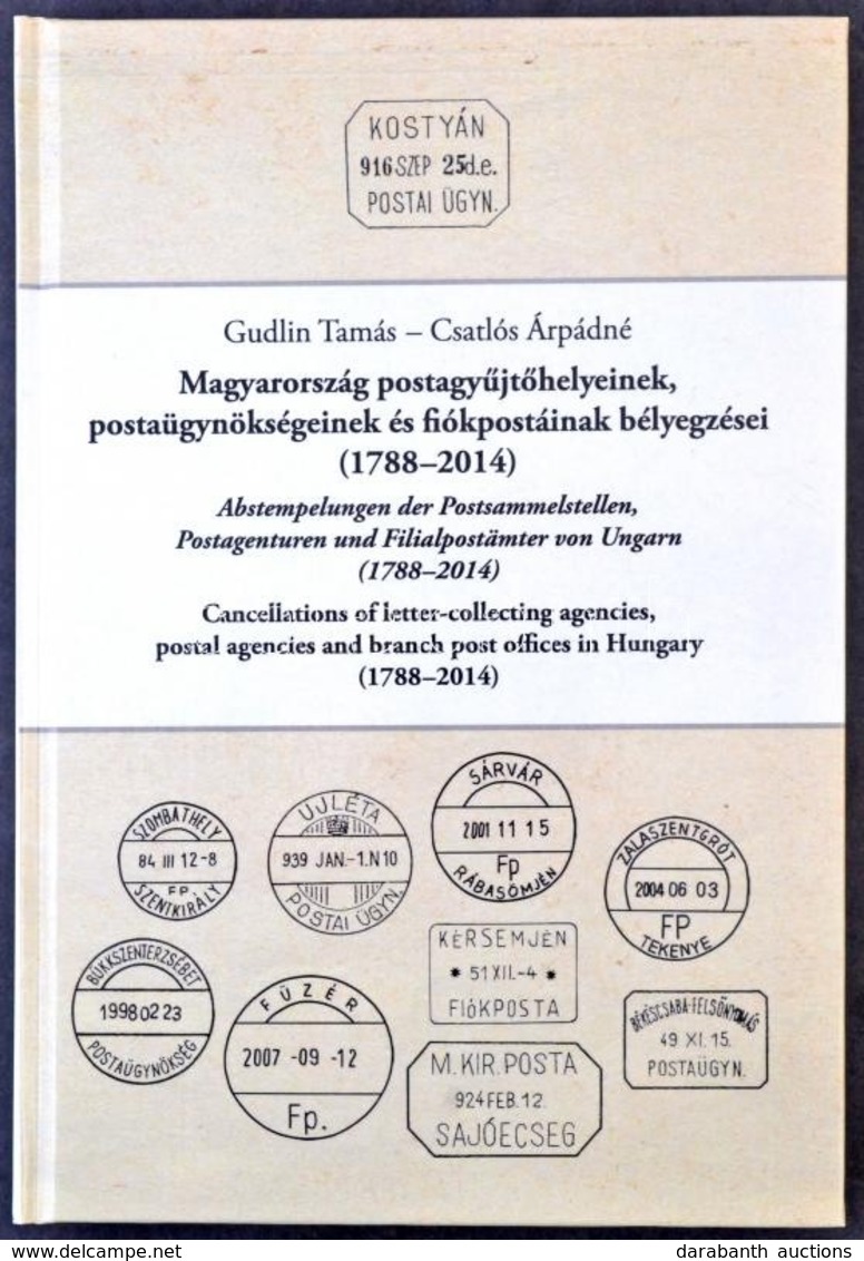 Gudlin Tamás - Csatlós Árpádné: Magyarország Postaügynökségeinek, Postagy?jt? Helyeinek és Fiókpostáinak Bélyegzései (17 - Otros & Sin Clasificación