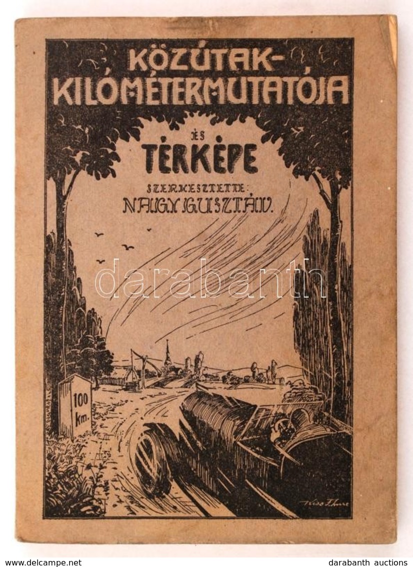 Nagy Gusztáv: Közútak Kilométer Mutatója és Térképe. Székesfehérvár, 1927, Szerz?i Kiadás. Kiadói Illusztrált Papírkötés - Other & Unclassified