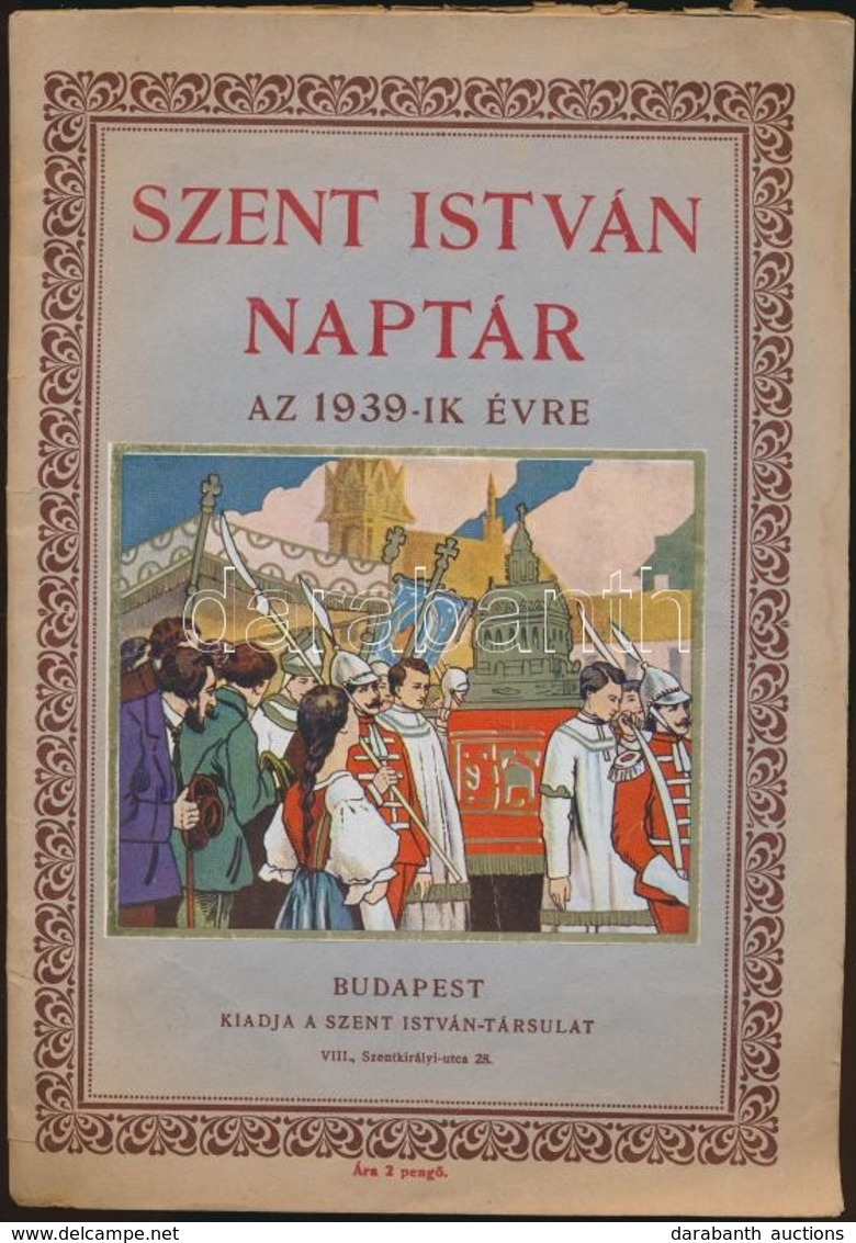 1939 Szent István Naptár Az 1939-es évre. Bp., Szent István Társulat. Kiadói Papírkötés. - Ohne Zuordnung