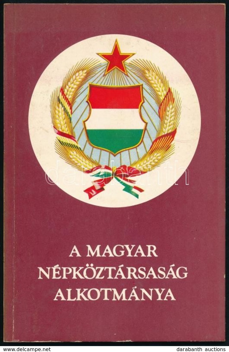 A Magyar Népköztársaság Alkotmánya. Budapest, 1982, Kossuth Könyvkiadó, 84 P. - Ohne Zuordnung