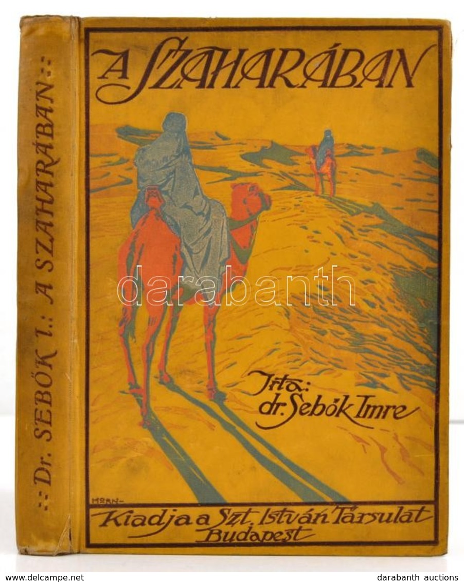 Dr. Seb?k Imre: A Szaharában. Bp.,(1912.). Szent- István-Társulat, 357+3 P. Gazdag Fekete-fehér Szövegközti Képekkel Ill - Sin Clasificación