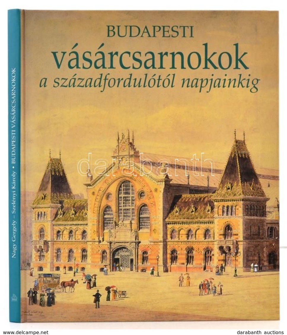 Nagy Gergely: Budapesti Vásárcsarnokok A Századfordulótól Napjainkig. Szelényi Károly Fotóival. Veszprém, 1997, F. Szelé - Non Classés