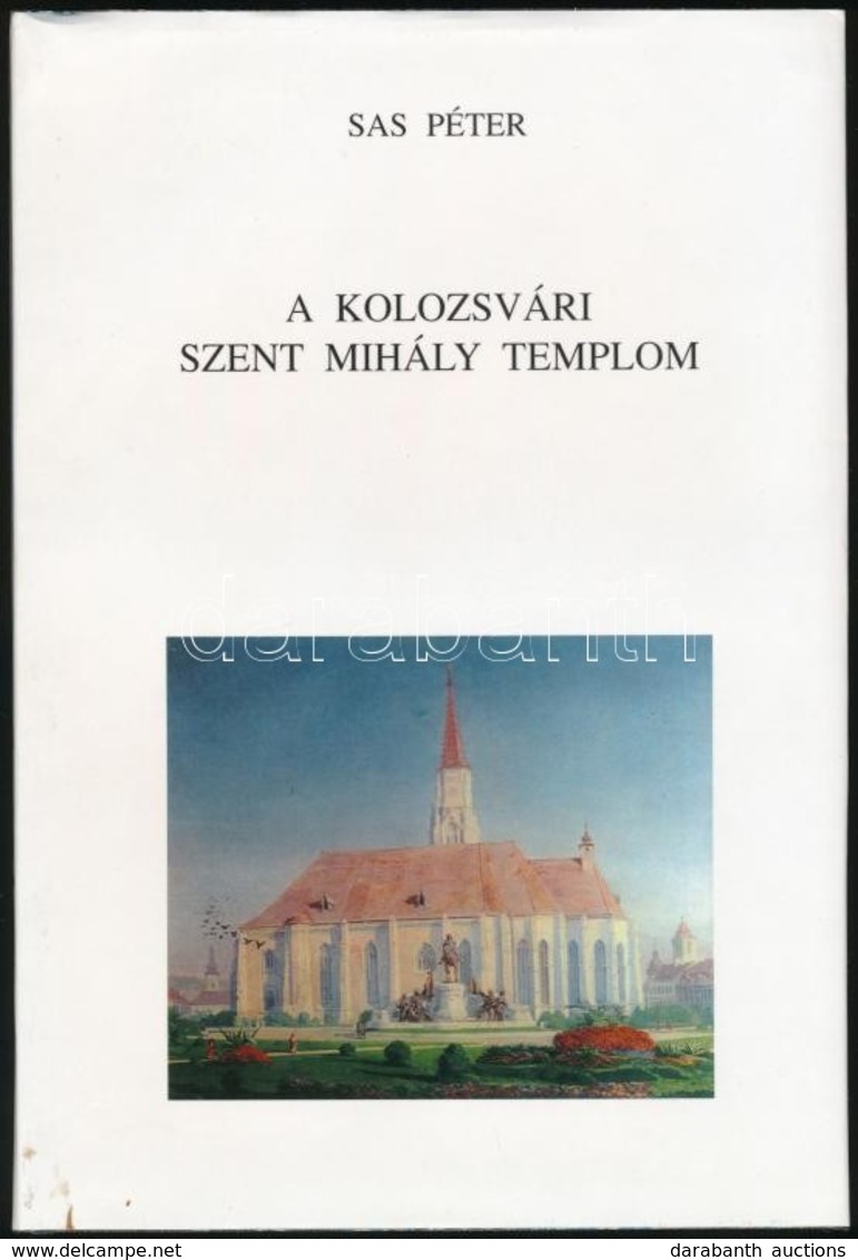 Sas Péter: A Kolozsvári Szent Mihály Templom. Az El?szót írta Czirják Árpád érseki Helynök-plébános. Kolozsvár, 1998, Gl - Unclassified