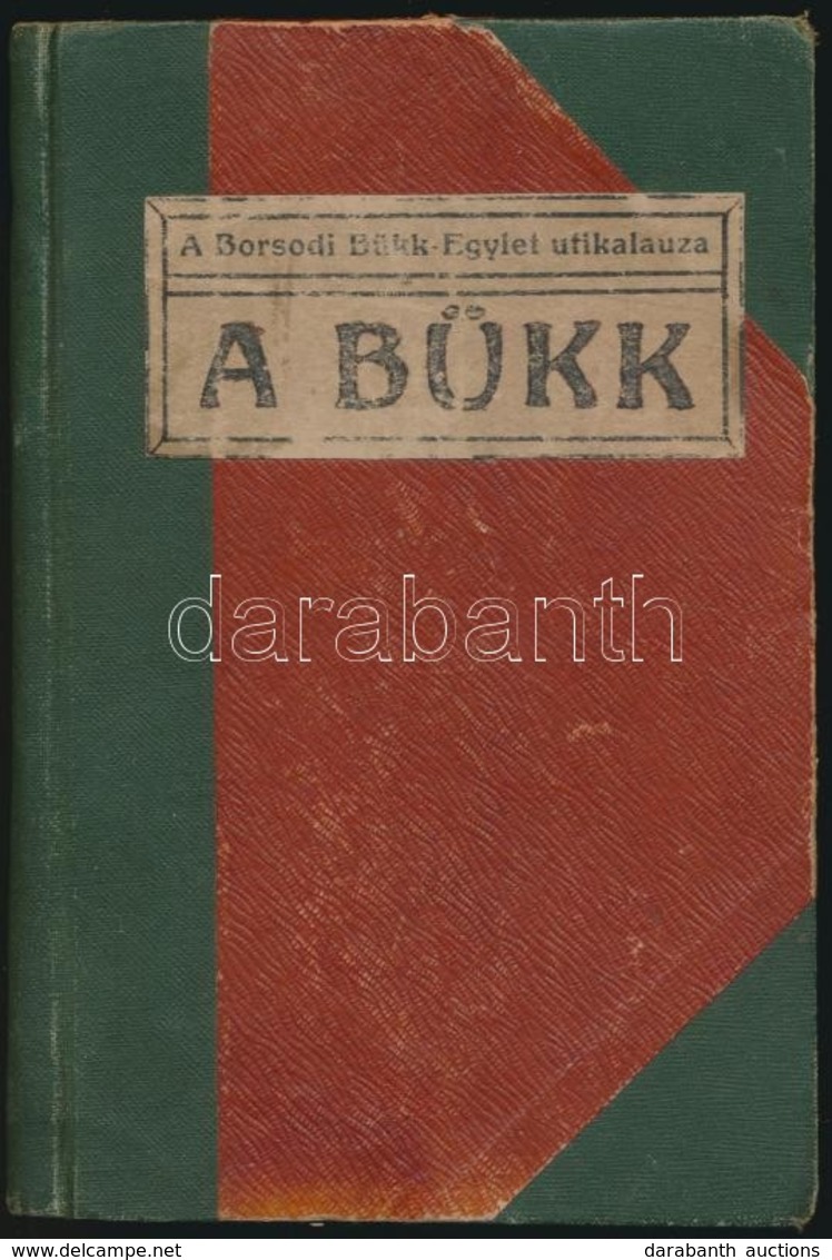 Illyés Bertalan - Leszih Andor: A Bükk Turistáknak, Nyaralóknak, Cserkészeknek útmutató. 1925, Ferenczi B. Kiadása. Félv - Ohne Zuordnung