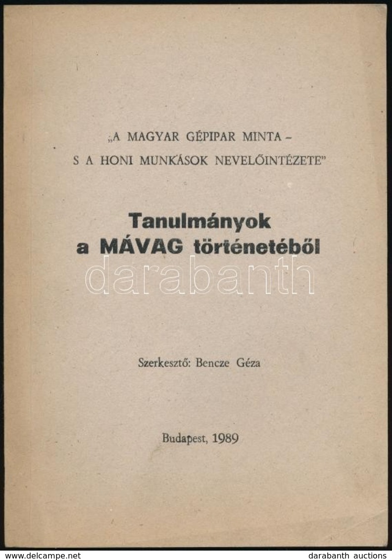 'A Magyar Gépipar Minta - S A Honi Munkások Nevel?intézete.' Tanulmányok A MÁVAG Történetéb?l. Szerk.: Bencze Géza. Bp., - Sin Clasificación