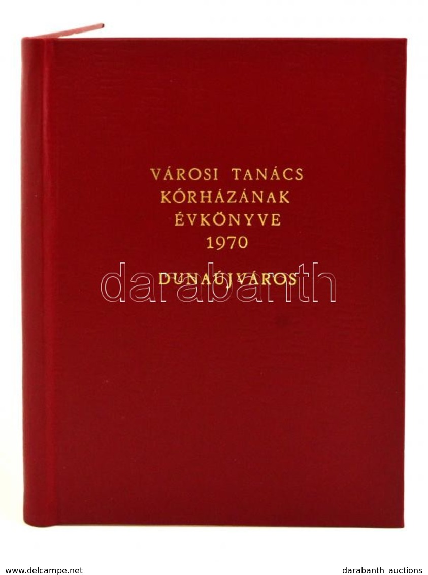 Dunaújváros Városi Tanács Kórházának évkönyve 1970. Dunaújváros, 1970. Nyl Kötésben. 192p. Tiszteletpéldány - Sin Clasificación