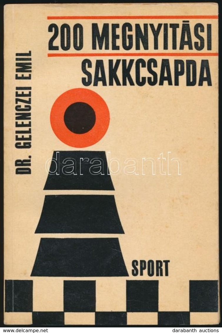 Dr. Gelenczei Emil: 200 Megnyitási Sakkcsapda. Bp., 1967, Sport. Harmadik, Javított és B?vített Kiadás. Kiadói Papírköté - Sin Clasificación