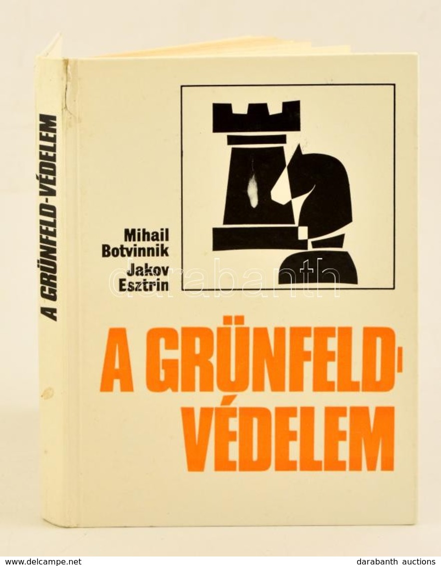 Mihail Botvinnik-Jakov Esztrin: A Grünfeld-védelem. Fordít.: Bakcsi György. Bp.,1980, Sport. Kiadói Kartonált Papírkötés - Unclassified