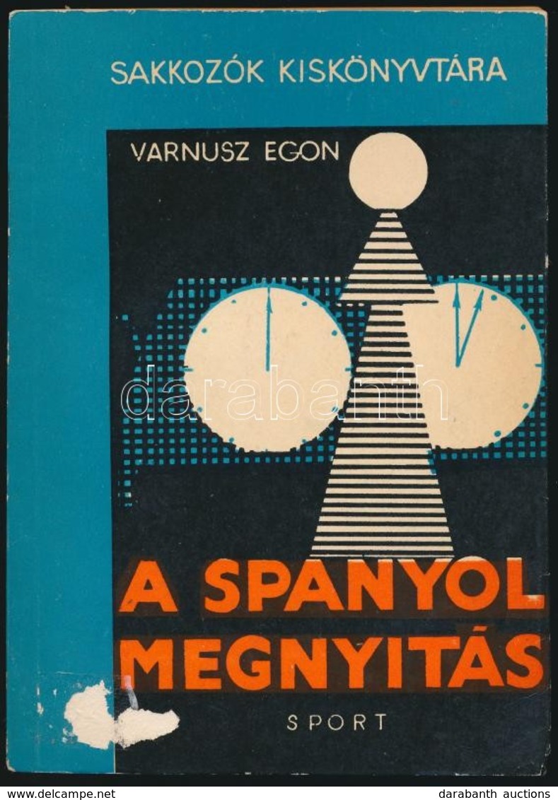 Varnusz Egon: A Spanyol Megnyitás. Sakkozók Kiskönyvtára. Bp.,1968, Sport. Kiadói Papírkötés, A Borító Elején Kis Sérülé - Sin Clasificación