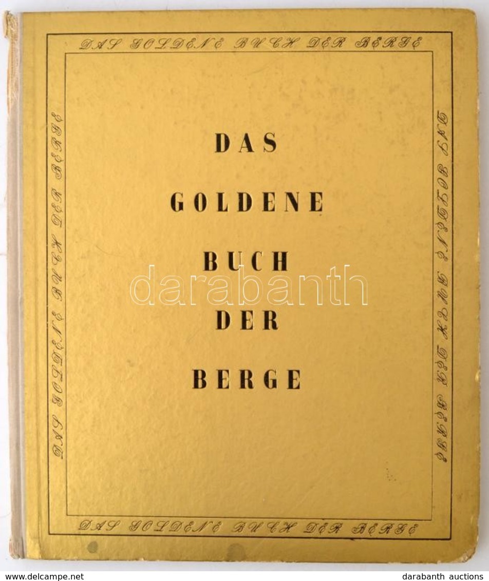 Das Goldene Buch Der Berge. Szerk.: Schätz, Joseph, Julius. München, 1942, F. Bruckmann. Számos Fekete-fehér Fényképpel. - Sin Clasificación